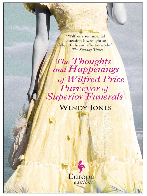 Title details for The Thoughts and Happenings of Wilfred Price Purveyor of Superior Funerals by Wendy Jones - Available